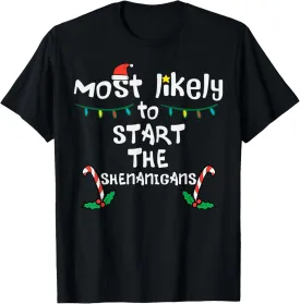 Most Likely Start Shenanigans Christmas Xmas Family Matching T-Shirt