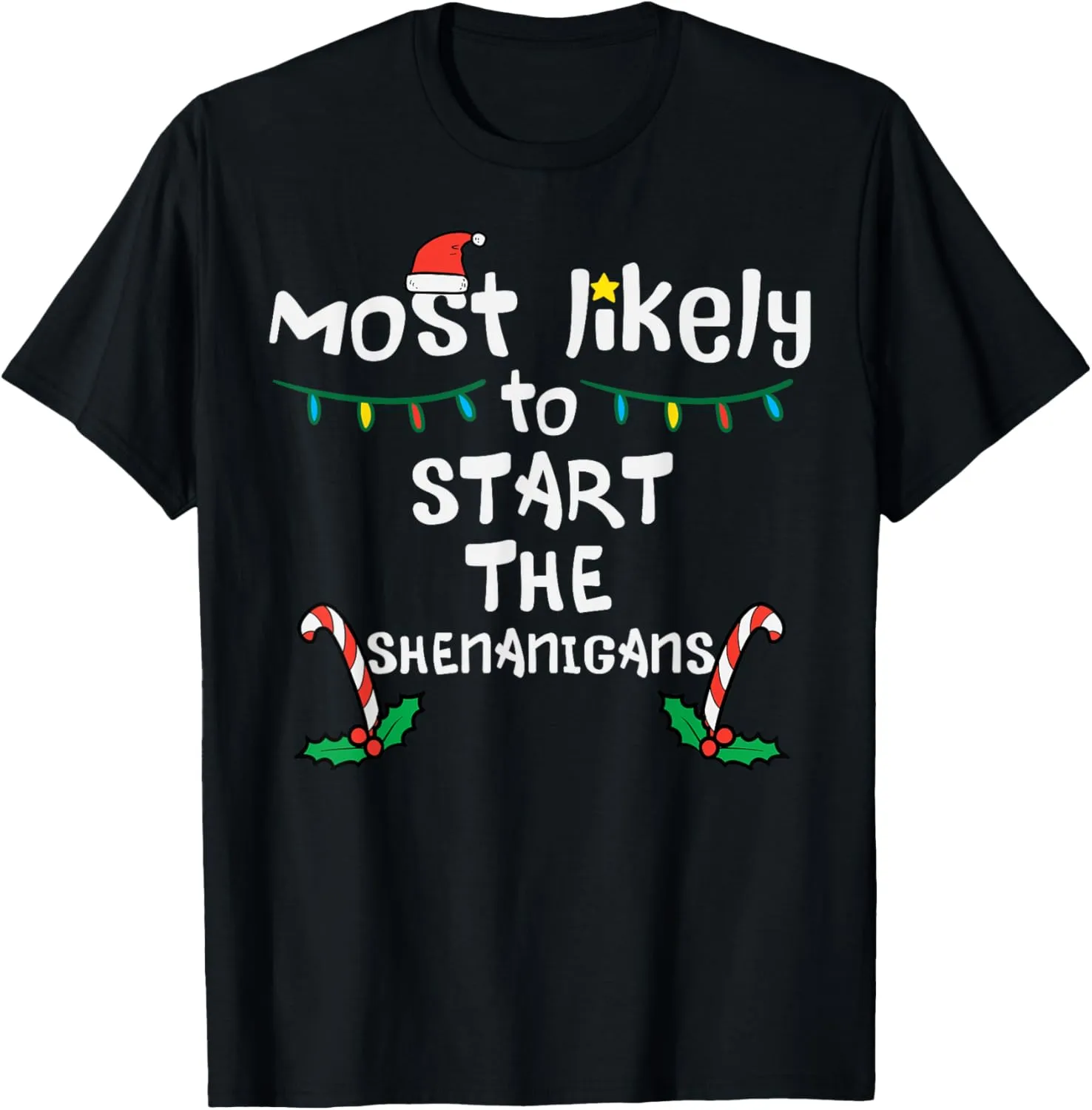 Most Likely Start Shenanigans Christmas Xmas Family Matching T-Shirt